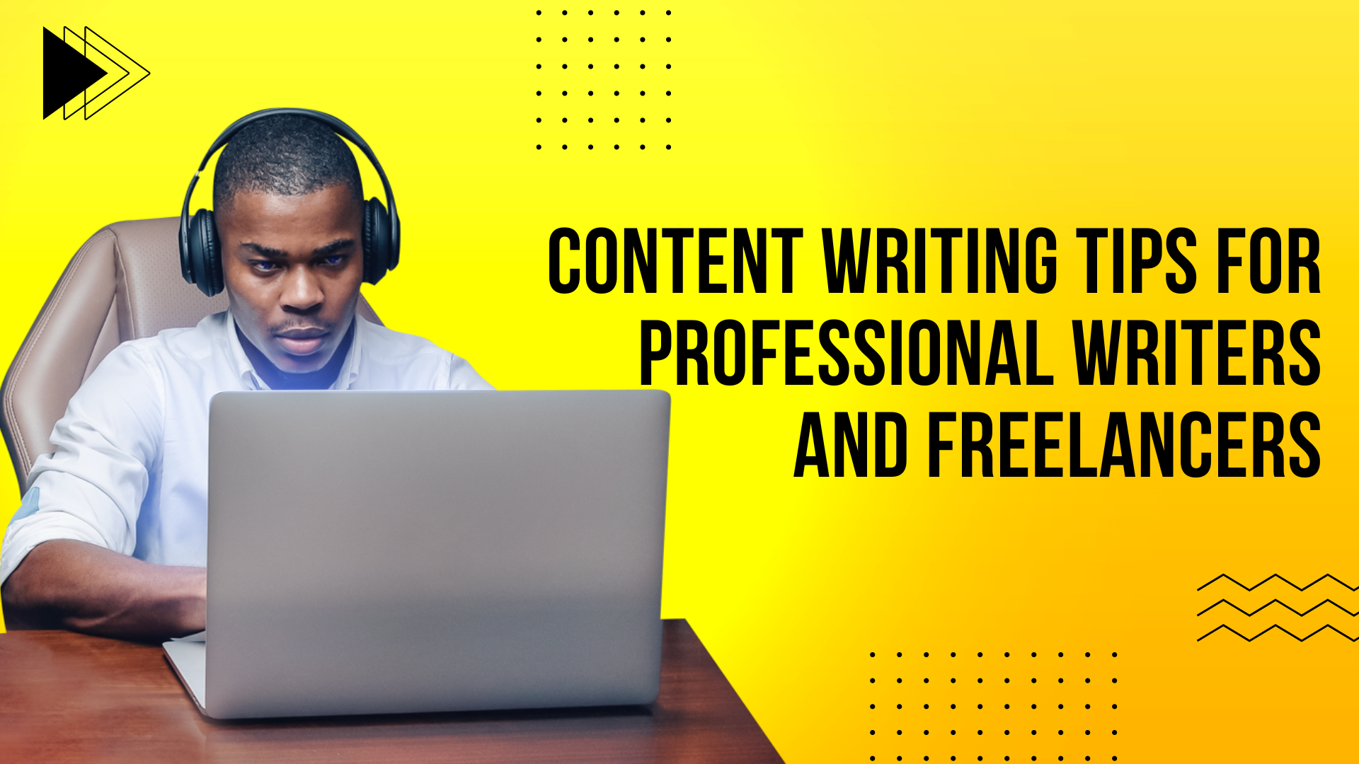 Content Writing Tips for Professional Writers and Freelancers